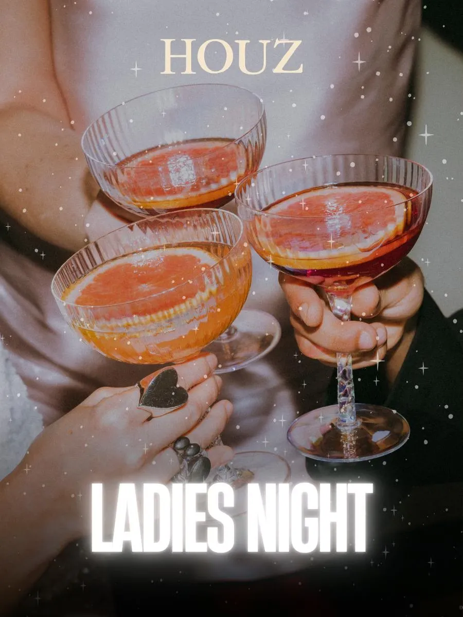 Ladies Night Ft. Houz